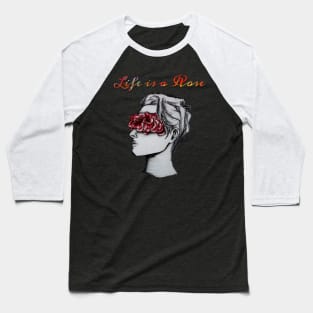 LIFE IS A ROSE / HANDMADE DRAWING Baseball T-Shirt